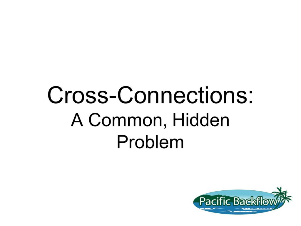 Text Slide. Cross Connections are common & often hidden