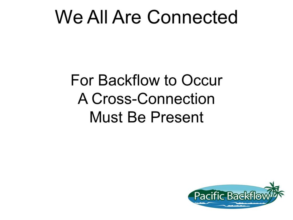 Text Slide. Cross Connections allow backflow to happen